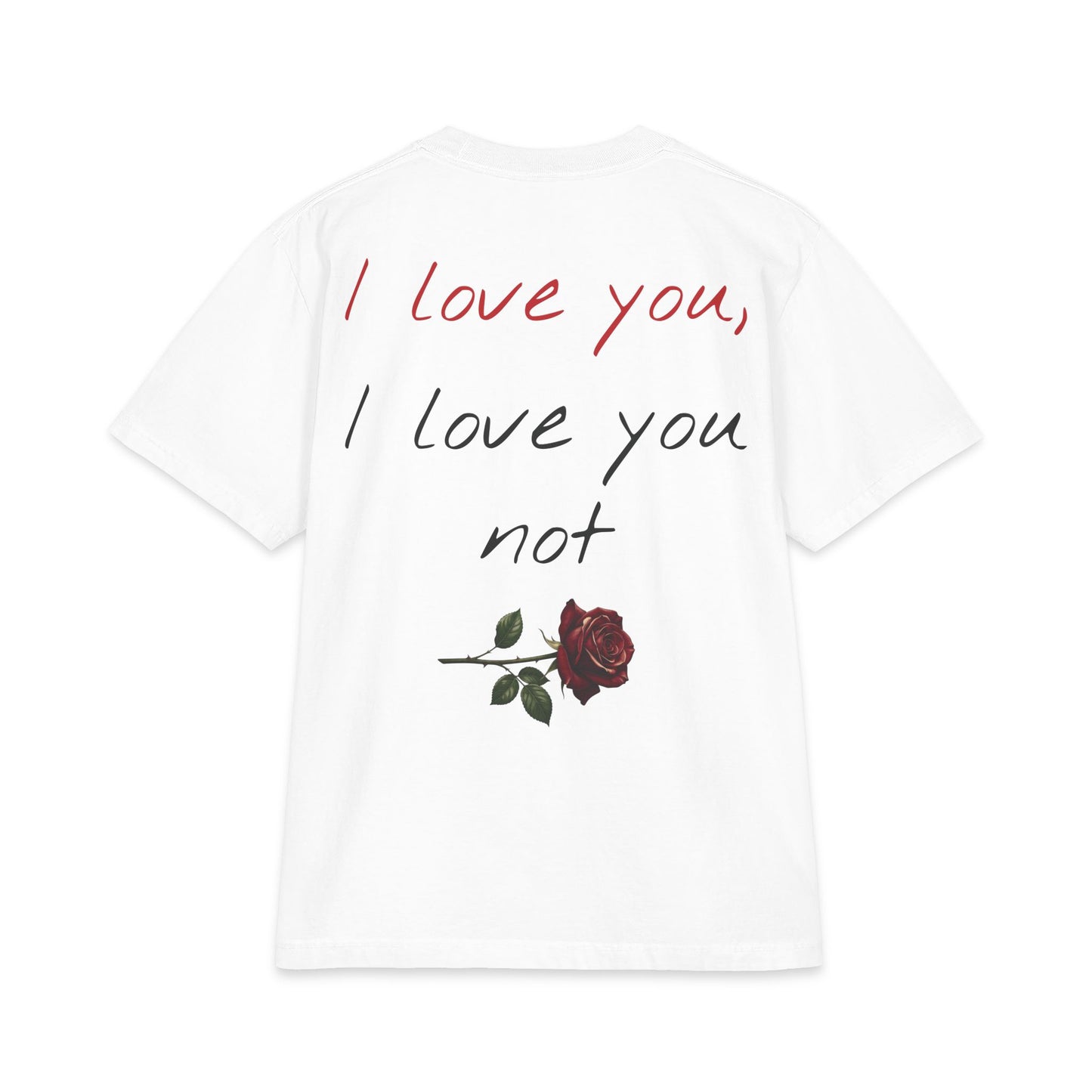 "I love you, I love you not" Unisex Oversized Max Heavyweight T *runs big, size down for better fit*