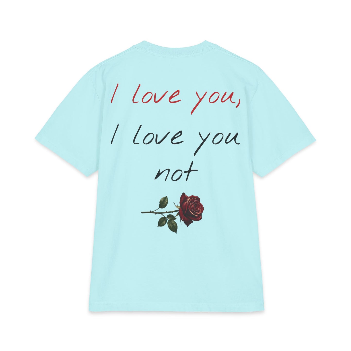 "I love you, I love you not" Unisex Oversized Max Heavyweight T *runs big, size down for better fit*